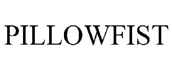 PILLOWFIST