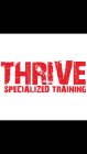 THRIVE SPECIALIZED TRAINING