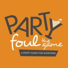 PARTY FOUL THE GAME - A PARTY GAME FOR EVERYONE