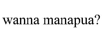 WANNA MANAPUA?