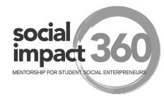 SOCIAL IMPACT 360 MENTORSHIP FOR STUDENT SOCIAL ENTREPRENEURS