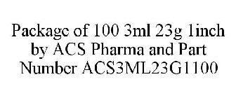 PACKAGE OF 100 3ML 23G 1INCH BY ACS PHARMA AND PART NUMBER ACS3ML23G1100