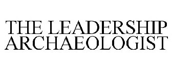THE LEADERSHIP ARCHAEOLOGIST