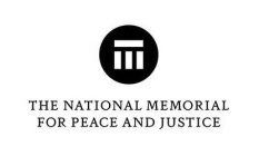 THE NATIONAL MEMORIAL FOR PEACE AND JUSTICE