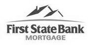 FIRST STATE BANK MORTGAGE