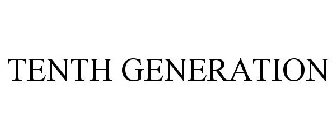 TENTH GENERATION