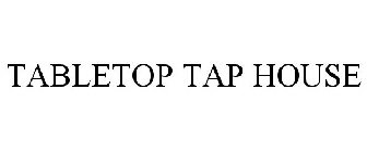 TABLETOP TAP HOUSE