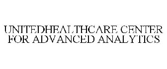 UNITEDHEALTHCARE CENTER FOR ADVANCED ANALYTICS