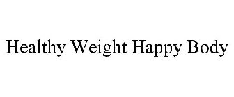 HEALTHY WEIGHT HAPPY BODY