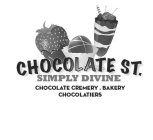 CHOCOLATE ST. SIMPLY DIVINE CHOCOATE CREMERY . BAKERY CHOCOLATIERS