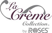 LA CREME COLLECTION BY ROSES