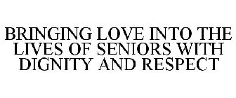 BRINGING LOVE INTO THE LIVES OF SENIORSWITH DIGNITY AND RESPECT