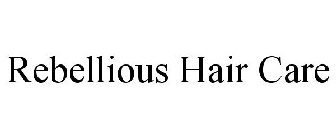 REBELLIOUS HAIR CARE