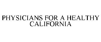 PHYSICIANS FOR A HEALTHY CALIFORNIA