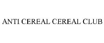 ANTI CEREAL CEREAL CLUB