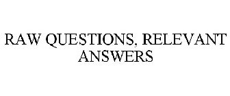 RAW QUESTIONS RELEVANT ANSWERS