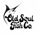 OLD SOUL FISH CO.