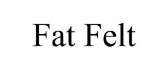 FAT FELT