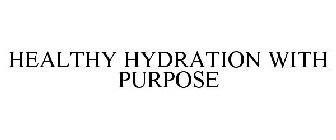 HEALTHY HYDRATION WITH PURPOSE