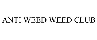 ANTI WEED WEED CLUB