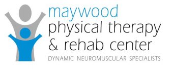 MAYWOOD PHYSICAL THERAPY & REHAB CENTER DYNAMIC NEUROMUSCULAR SPECIALISTS
