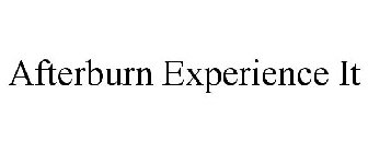 AFTERBURN EXPERIENCE IT