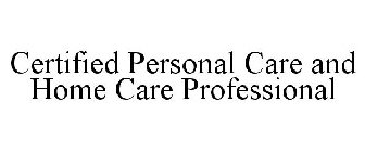 CERTIFIED PERSONAL CARE AND HOME CARE PROFESSIONAL