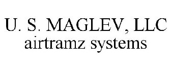 U. S. MAGLEV, LLC AIRTRAMZ SYSTEMS
