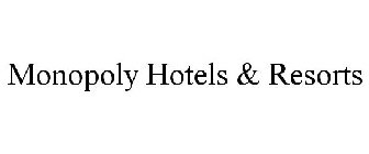 MONOPOLY HOTELS & RESORTS