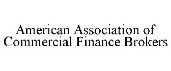 AMERICAN ASSOCIATION OF COMMERCIAL FINANCE BROKERS