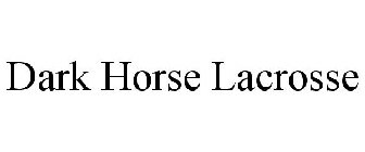 DARK HORSE LACROSSE