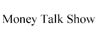 MONEY TALK SHOW