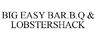 BIG EASY BAR.B.Q & LOBSTERSHACK
