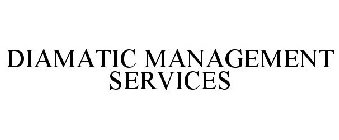 DIAMATIC MANAGEMENT SERVICES