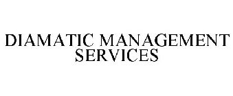 DIAMATIC MANAGEMENT SERVICES