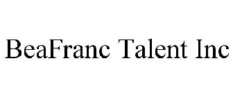 BEAFRANC TALENT INC