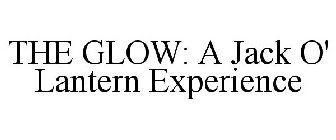 THE GLOW: A JACK O' LANTERN EXPERIENCE