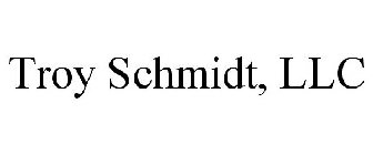 TROY SCHMIDT, LLC