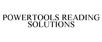 POWERTOOLS READING SOLUTIONS