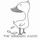 THE GROUCHY GOOSE