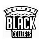 SUPPORT BLACK COLLEGES
