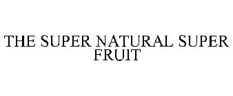 THE SUPER NATURAL SUPER FRUIT