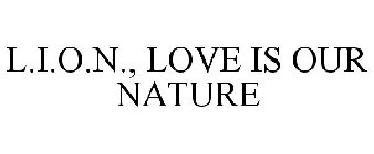 L.I.O.N., LOVE IS OUR NATURE