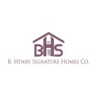 BHS B. HENRY SIGNATURE HOMES CO.