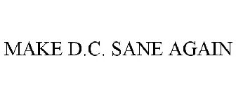 MAKE D.C. SANE AGAIN