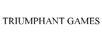 TRIUMPHANT GAMES