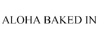 ALOHA BAKED IN