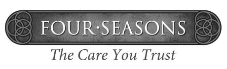 FOUR · SEASONS THE CARE YOU TRUST