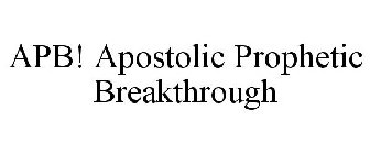 APB! APOSTOLIC PROPHETIC BREAKTHROUGH