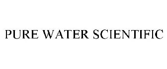 PURE WATER SCIENTIFIC